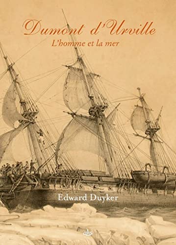 Stock image for Dumont d'Urville: L'Homme et la mer for sale by Gallix