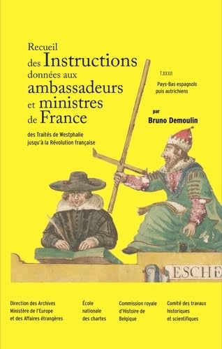 Beispielbild fr Recueil des instructions donnes aux ambassadeurs et ministres de France: des traits de Westphalie jusqu' la Rvolution franaise : Pays-Bas espagnols puis autrichiens zum Verkauf von Gallix