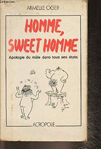 Beispielbild fr Homme, sweet homme: Apologie du ma^le dans tous ses e tats (French Edition) zum Verkauf von HPB Inc.