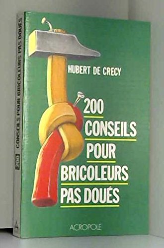 Stock image for 200 conseils pour bricoleurs pas dous for sale by Ammareal