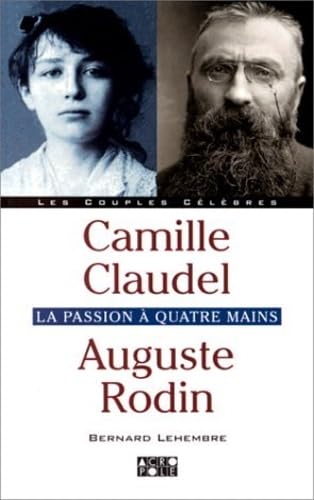 Beispielbild fr Camille Claudel, Auguste Rodin : La Passion  quatre mains zum Verkauf von Ammareal