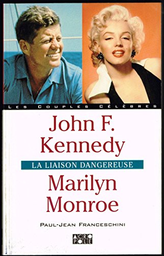 Stock image for JOHN KENNEDY, MARILYN MONROE. La liaison dangereuse for sale by Ammareal