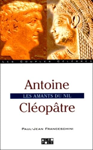 Beispielbild fr Antoine - Cloptre. Les amants du Nil zum Verkauf von Ammareal