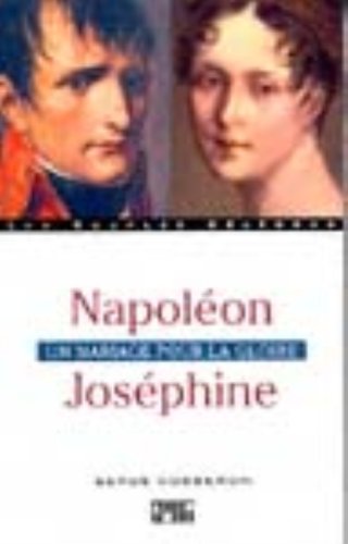 Imagen de archivo de Napolon Josphine : un mariage pour la gloire a la venta por Ammareal
