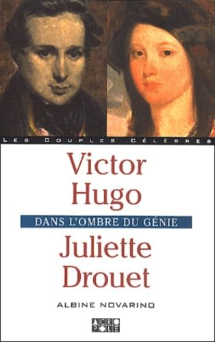 Stock image for Victor Hugo et Juliette Drouet : Dans l'ombre du gnie for sale by Ammareal