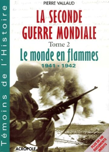 Stock image for La Seconde Guerre Mondiale (2) : Le monde en flammes (1941-1942); Barbarossa, Pearl Harbor, Stalingrad. Collection : Tmoins de l'histoire. for sale by AUSONE