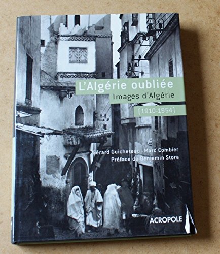 9782735702503: L'Algrie oublie (1910-1954): Images d'Algrie