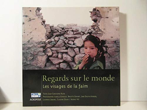 Imagen de archivo de Regards sur le monde : Les visages de la faim a la venta por Ammareal