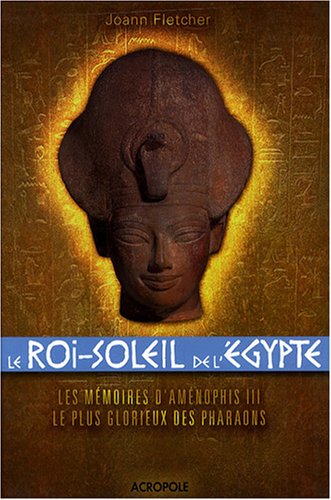 9782735702923: Le Roi-Soleil de l'Egypte : Amnophis III (Ancien prix Editeur: 19 Euros )