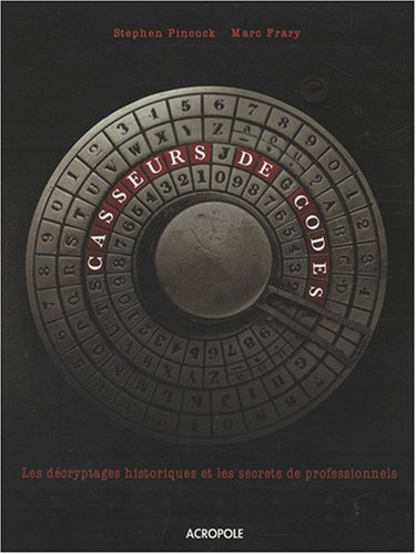 Stock image for Casseurs De Codes : Les Dcryptages Historiques Et Les Secrets De Professionnels for sale by RECYCLIVRE