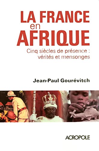 Stock image for La France En Afrique : Cinq Sicles De Prsence : Vrits Et Mensonges for sale by RECYCLIVRE