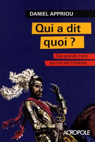 Stock image for Qui a dit quoi ? : Ces grands mots qui ont fait l'histoire for sale by Librairie Th  la page