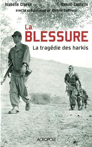 La blessure, la tragÃ©die des harkis (9782735703388) by Isabelle Clarke