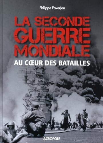 Beispielbild fr La Seconde Guerre mondiale au coeur des batailles zum Verkauf von Ammareal