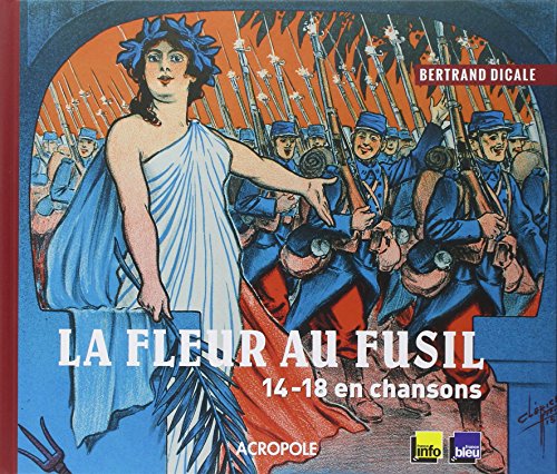 Imagen de archivo de La fleur au fusil, 14-18 en chansons a la venta por Ammareal