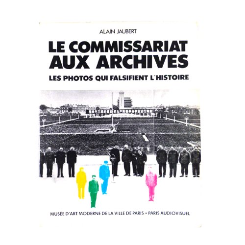 9782736000479: Le Commissariat aux archives: Les photos qui falsifient l'histoire