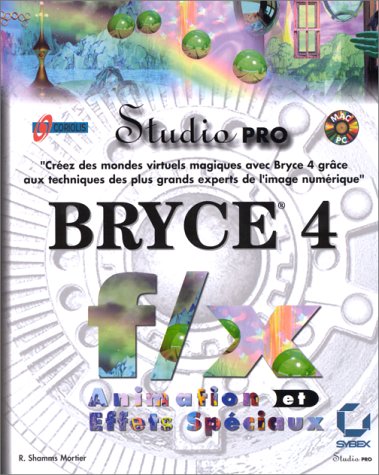 Imagen de archivo de BRYCE 4 ANIMATION ET EFFETS SPECIAUX a la venta por LiLi - La Libert des Livres