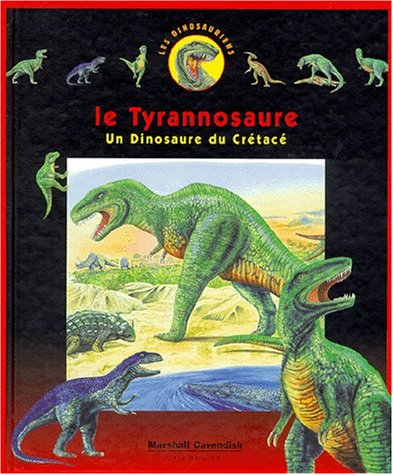 Stock image for Les Dinosauriens. Vol. 1. Le Tyrannosaure : Un Dinosaure Du Crtac for sale by RECYCLIVRE