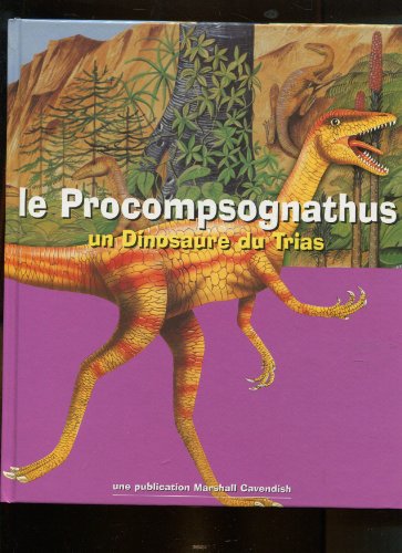 Stock image for LE PROCOMPSOGNATHUS. Un dinosaure du Trias for sale by Ammareal