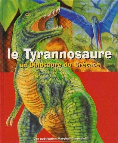 Imagen de archivo de Le Tyrannosaure : Un dinosaure du crtac : Cartonne & illstre a la venta por Librairie Th  la page