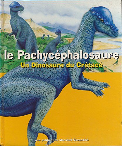 Stock image for Le pachycphalosaure : Un dinosaure du crtac - Illustrations de Tony Gibbons - Traduction de Patrick Facon for sale by medimops