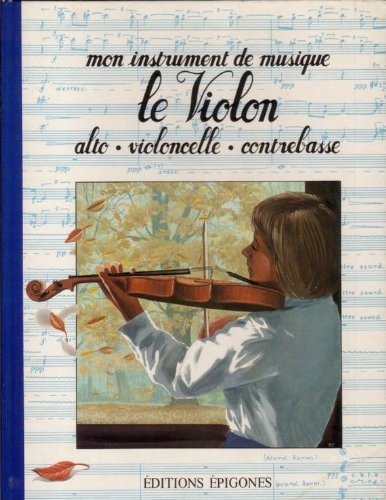 Stock image for Le Violon : Alto, violoncelle, contrebasse (Mon instrument de musique) for sale by Ammareal