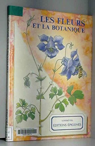 Beispielbild fr Les fleurs et la botanique zum Verkauf von Ammareal