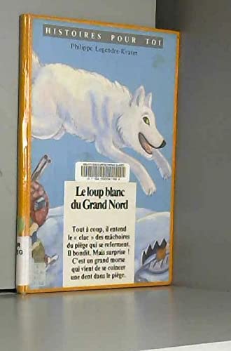 Beispielbild fr Le loup blanc du Grand Nord - Philippe Legendre-Kvater zum Verkauf von Book Hmisphres