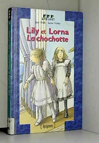 Imagen de archivo de LILY ET LORNA LA CHOCHOTTE a la venta por Ammareal