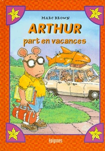 Beispielbild fr ARTHUR NUMERO 9 : ARTHUR PART EN VACANCES zum Verkauf von Better World Books