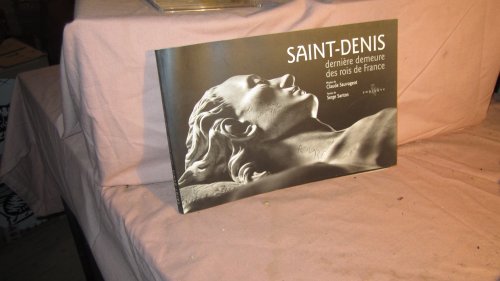 Stock image for Saint-Denis : Dernire demeure des rois de France for sale by medimops