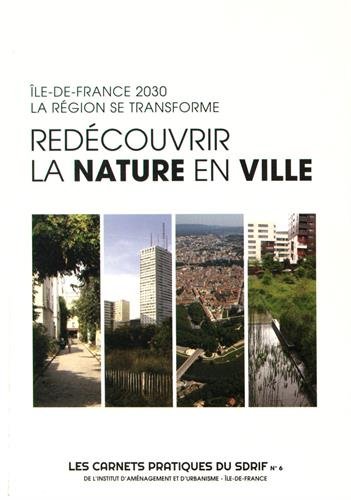 Beispielbild fr Redcouvrir la nature en ville: Ile-de-France 2030 : la rgion se transforme zum Verkauf von Ammareal