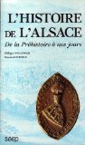 L'Histoire de l'Alsace - de la Préhistoire à nos jours - Philippe Dollinger; Raymond Oberle