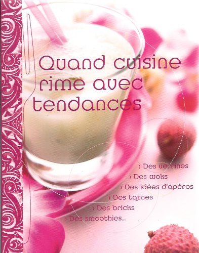 Stock image for Quand Cuisine rime avec Tendance : Verrines, Woks, Tajines, Smoothies. for sale by medimops