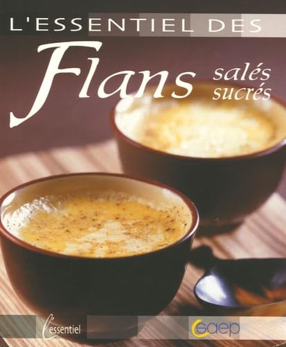 Stock image for L'essentiel Des Flans : Sals, Sucrs for sale by RECYCLIVRE