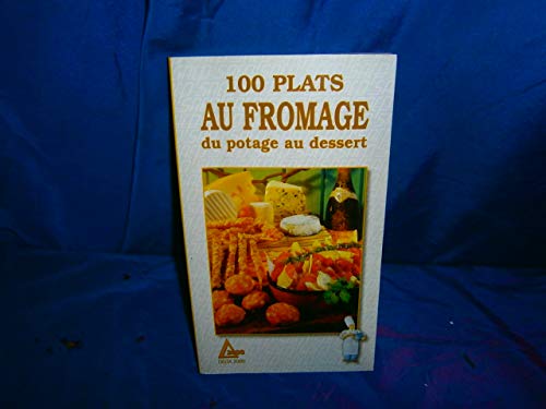 Stock image for Cent plats au fromage: Du potage au dessert for sale by WorldofBooks