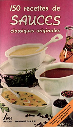 Stock image for 150 recettes de sauces, classiques, originales for sale by books-livres11.com