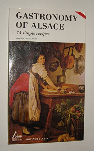 Imagen de archivo de Gastronomy of Alsace 75 Simple Recipes a la venta por SecondSale
