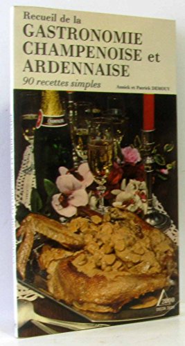 Beispielbild fr Recueil de la gastronomie champenoise et ardennaise : 90 recettes simples zum Verkauf von Ammareal