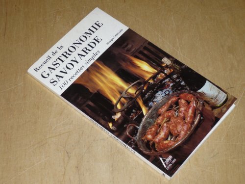 Beispielbild fr Recueil de la gastronomie Savoyarde: 100 recettes simples zum Verkauf von WorldofBooks