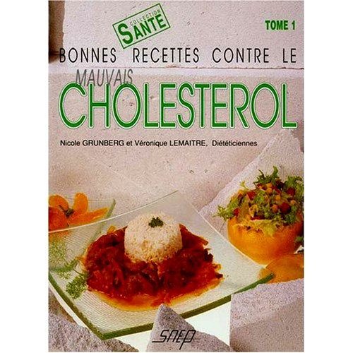 Stock image for BONNES RECETTES CONTRE LE MAUVAIS CHOLESTROL TOME 1 for sale by Librairie Th  la page