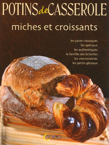 Stock image for Miches et croissants. Les pains classiques, spciaux, authentiques, brioches viennoiseries, petits gateaux. for sale by medimops