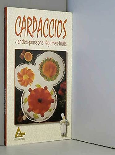 Carpaccios : viandes, poissons, légumes, fruits