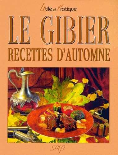 Beispielbild fr Le gibier: Recettes d'automne zum Verkauf von Ammareal