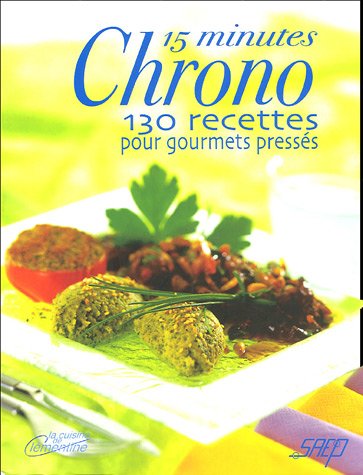 Beispielbild fr 15 minutes Chrono : 130 Recettes pour gourmets presss zum Verkauf von Ammareal