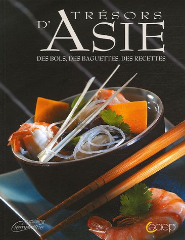 Stock image for Trsors d'Asie : Des bols, des baguettes, des recettes for sale by Ammareal