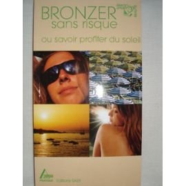 Stock image for Bronzer sans risque, ou, Savoir profiter du soleil for sale by Librairie Th  la page