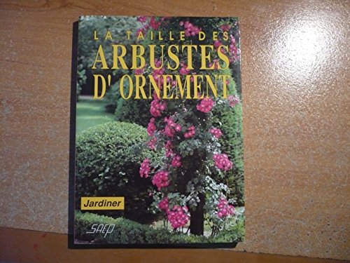 Stock image for La Taille des arbustes d'ornement for sale by Ammareal