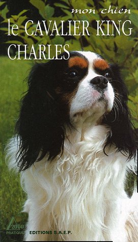 Stock image for Le cavalier King Charles : Le Petit Prince des chiens de compagnie for sale by Ammareal