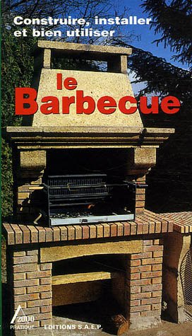 Beispielbild fr Le barbecue en toute simplicit : Connatre et apprendre normes-matriel-outillage-technique-ralisation zum Verkauf von medimops